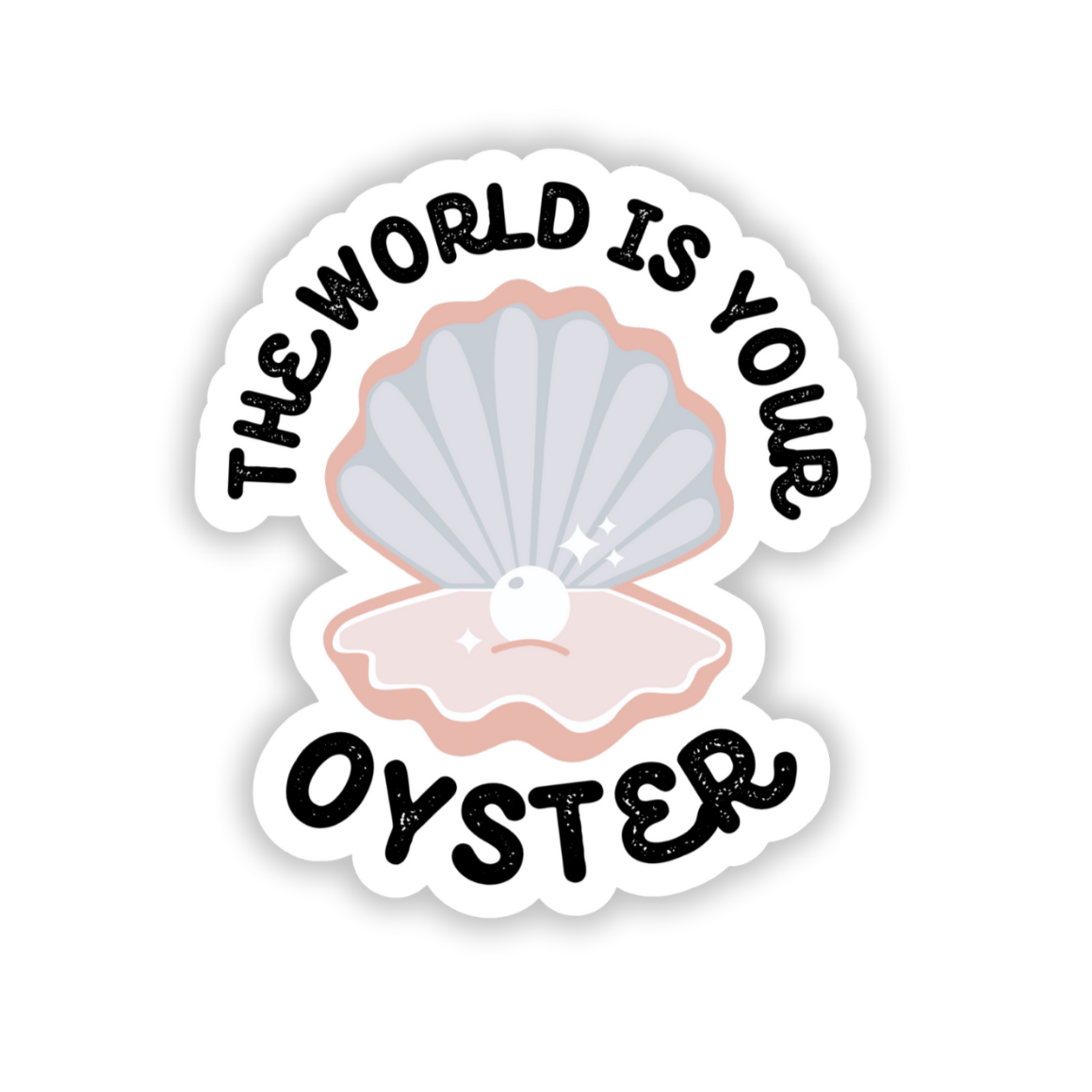 The World Is Your Oyster Sticker