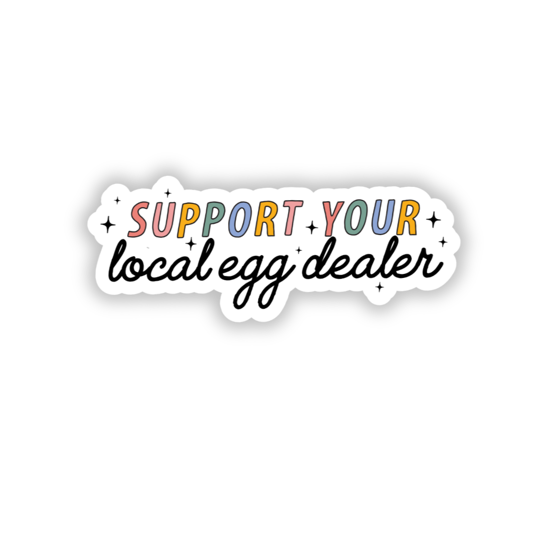 Support your local egg dealer sticker