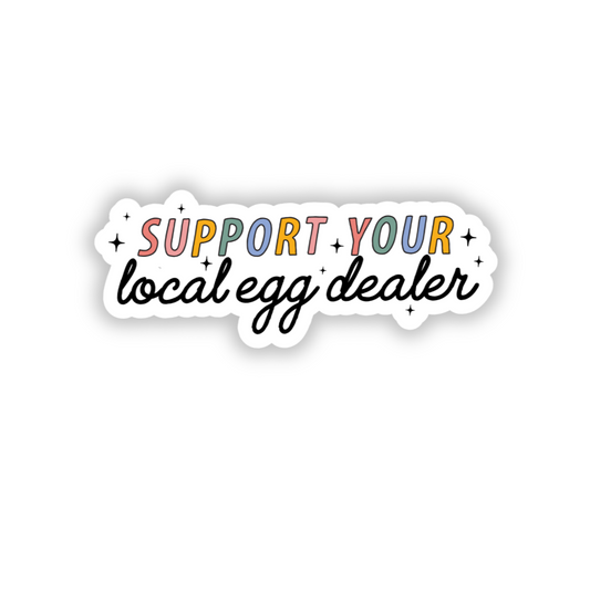 Support your local egg dealer sticker