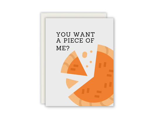 You want a pie of me Greeting Card