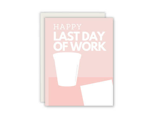 Happy Last Day of Work Greeting Card