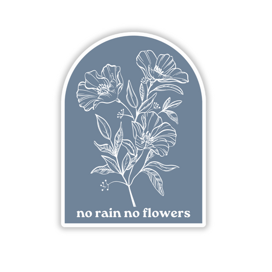 No rain no flowers sticker