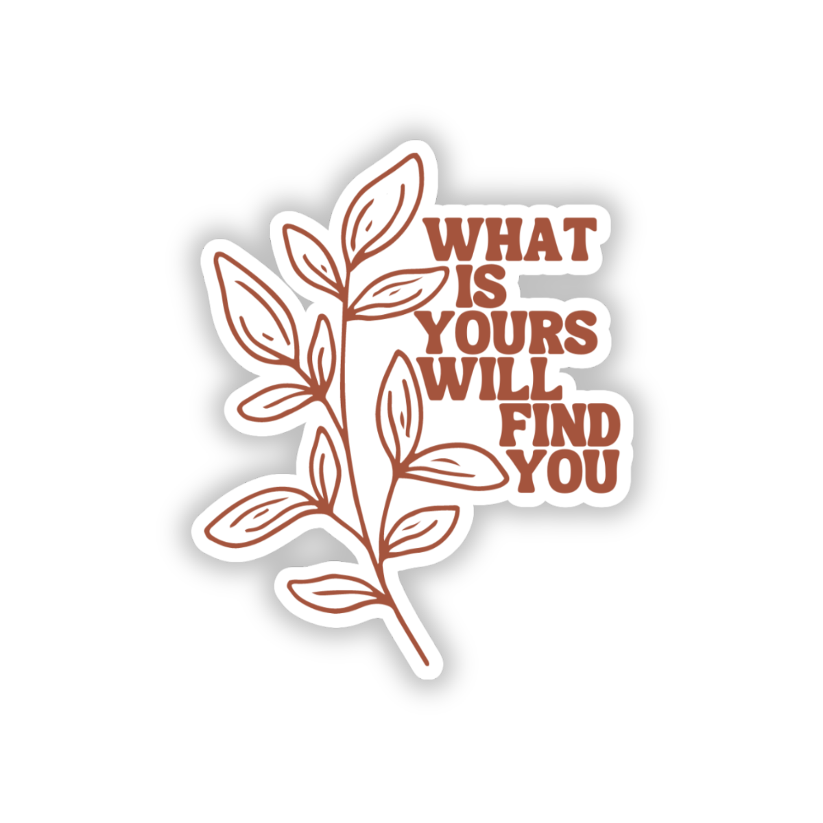 What is yours will find you sticker