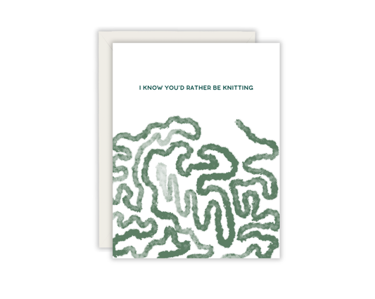 I know You'd Rather Be Knitting Greeting Card