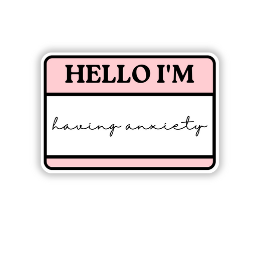 Hello I'm Having Anxiety Sticker