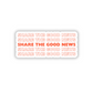 Share the good news sticker