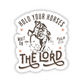 Hold your horses and wait on the lord sticker