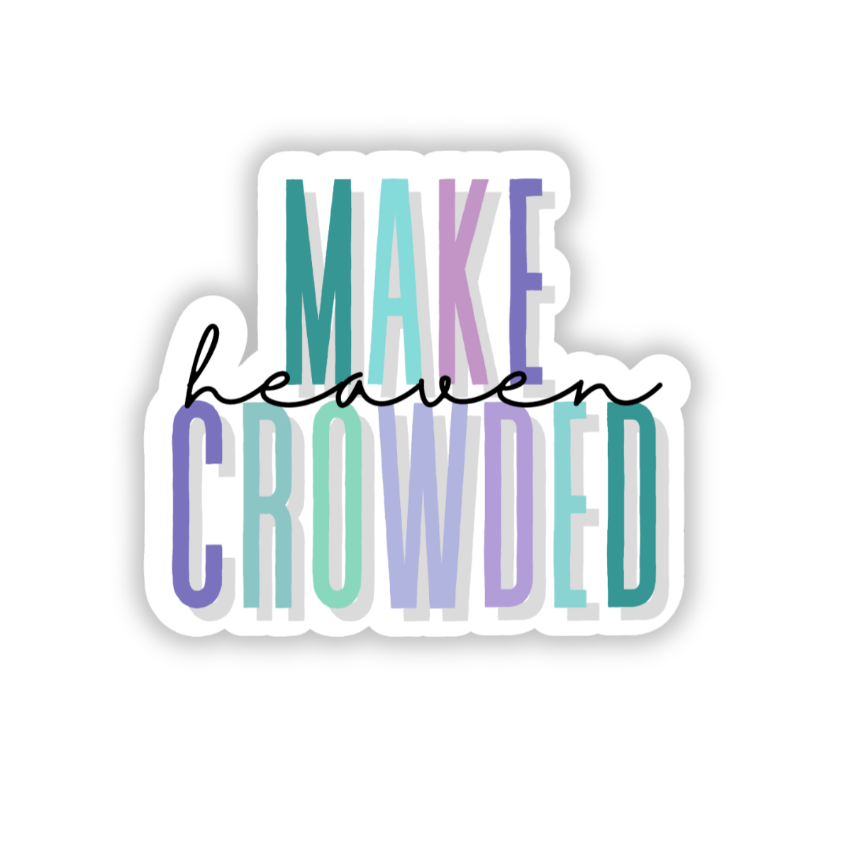 Make heaven crowded sticker