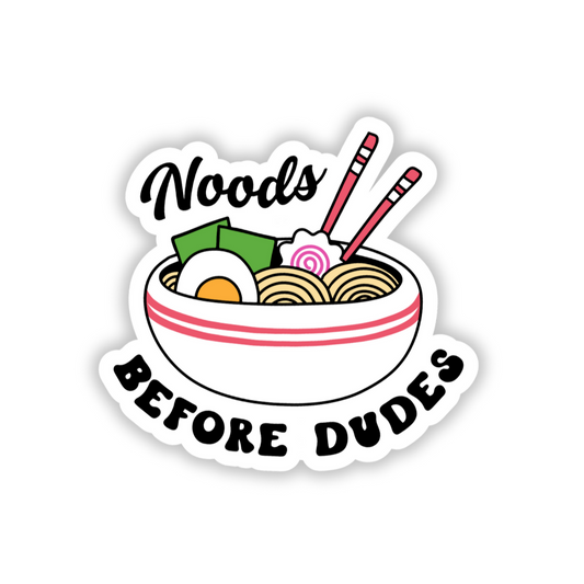 Noods Before Dudes Sticker