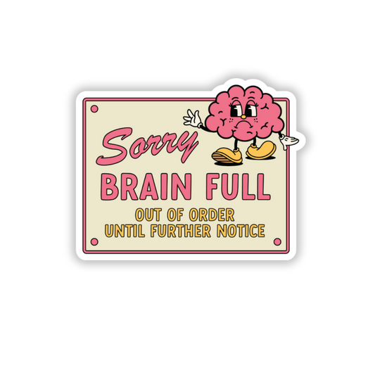 Sorry brain full sticker