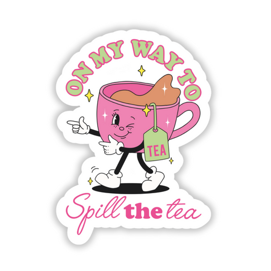 On my way to spill the tea sticker