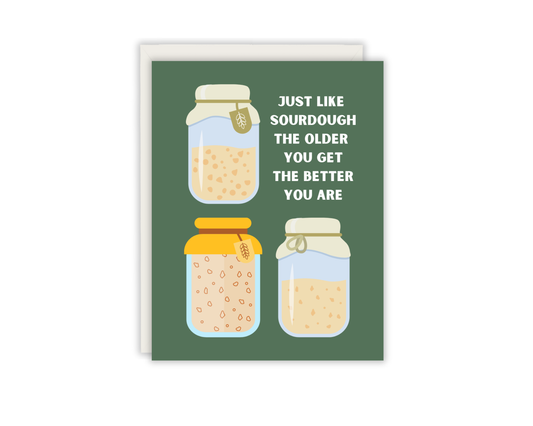 Just Like Sourdough The Older You Get The Bette You Are Greeting Card