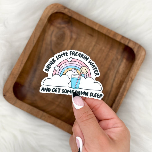 Drink Some Water & Get Some Damn Sleep Sticker