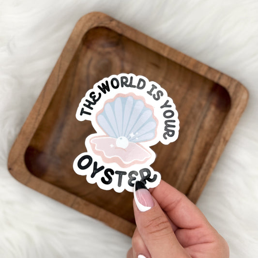 The World Is Your Oyster Sticker