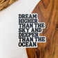 Dream Higher Than They Sky Sticker