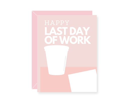 Happy Last Day of Work Greeting Card